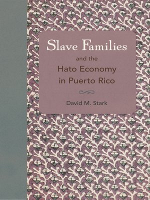cover image of Slave Families and the Hato Economy in Puerto Rico